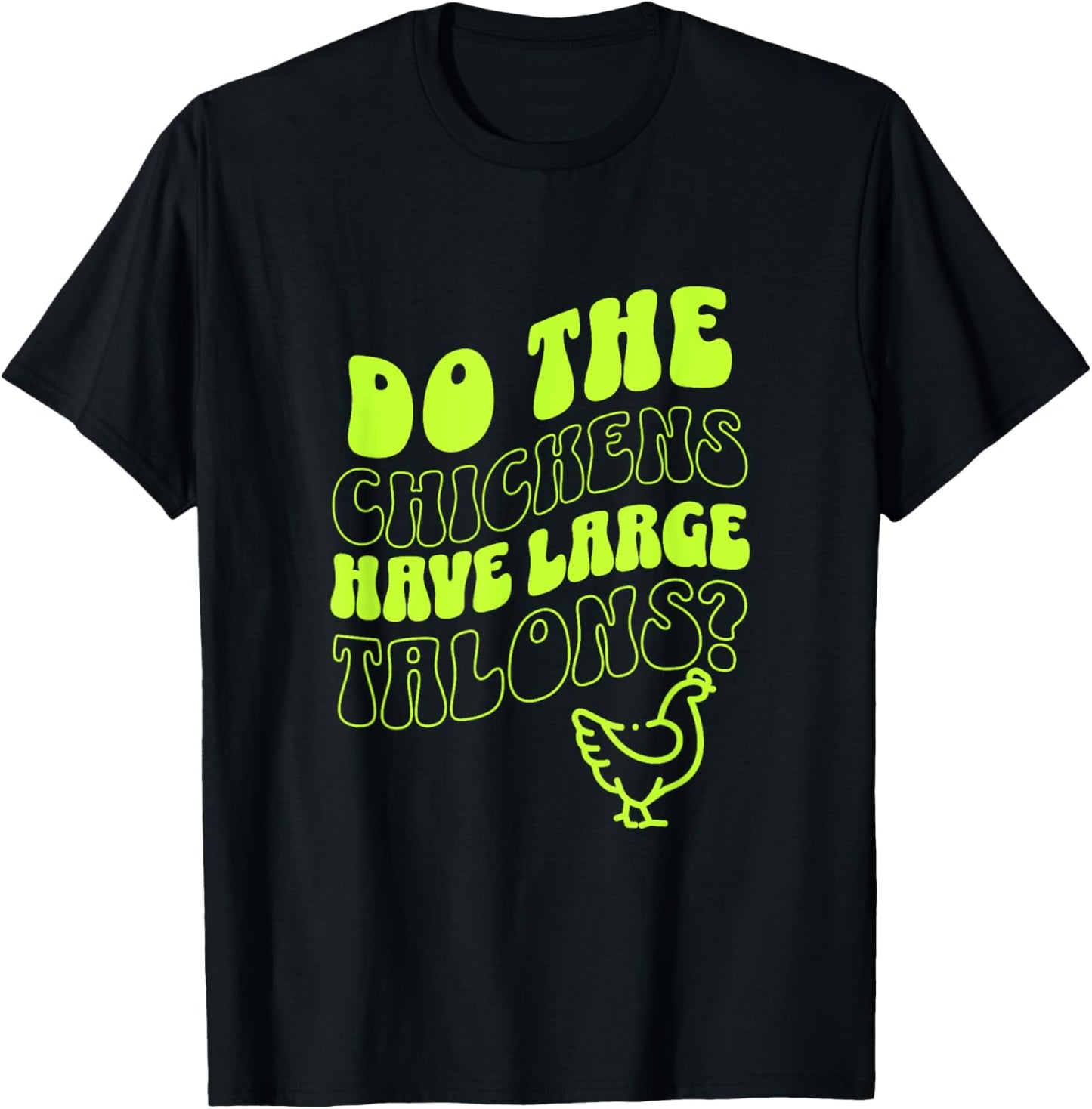 Do the Chickens Have Large Talons Lime Retro Style T-Shirt - T-Shirt | Black