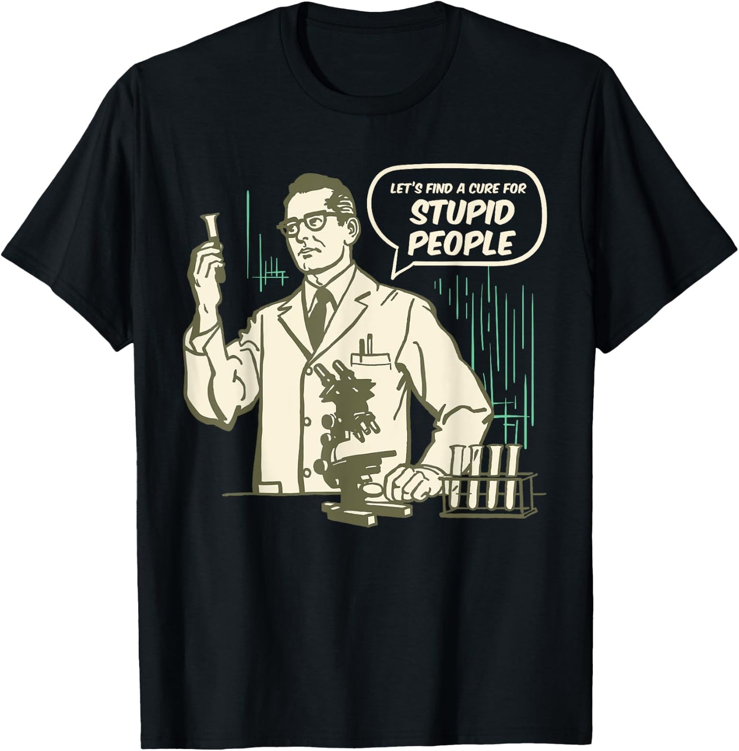 Let's Find a Cure for Stupid People T-Shirt - T-Shirt | Black