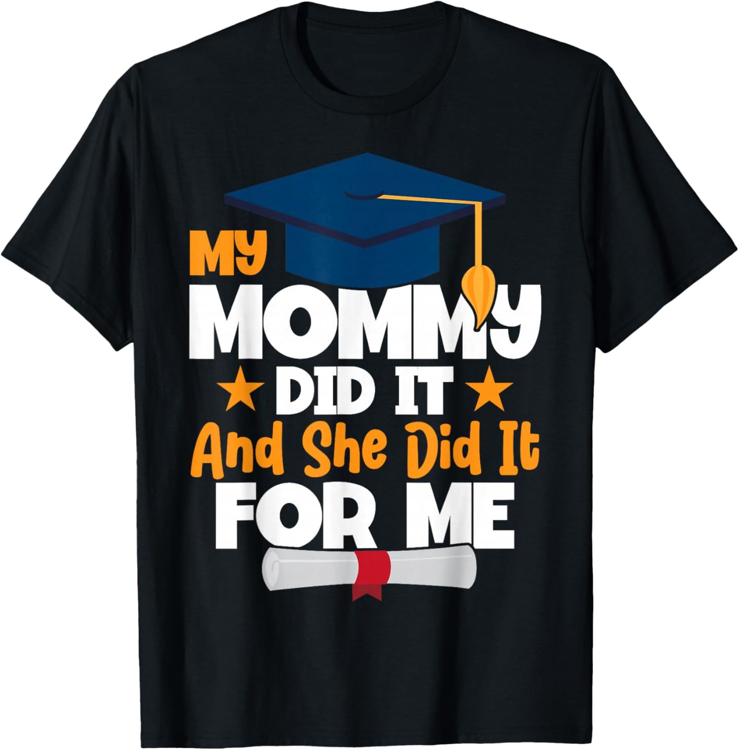 My Mommy Did It My Mommy Did It Graduation Mom Did It T-Shirt - T-Shirt | Black