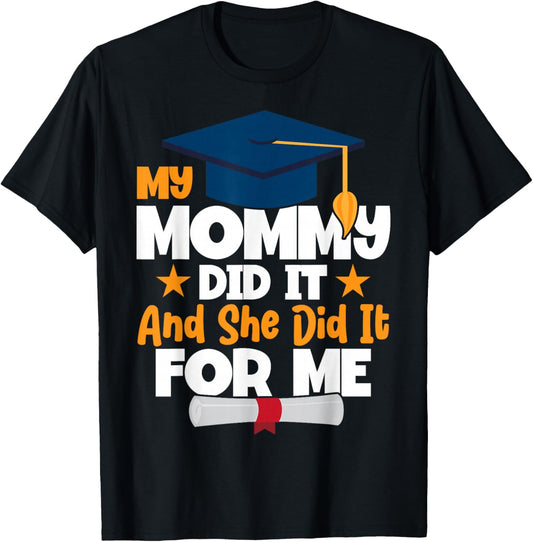 My Mommy Did It My Mommy Did It Graduation Mom Did It T-Shirt - T-Shirt | Black