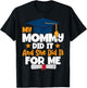 My Mommy Did It My Mommy Did It Graduation Mom Did It T-Shirt - T-Shirt | Black