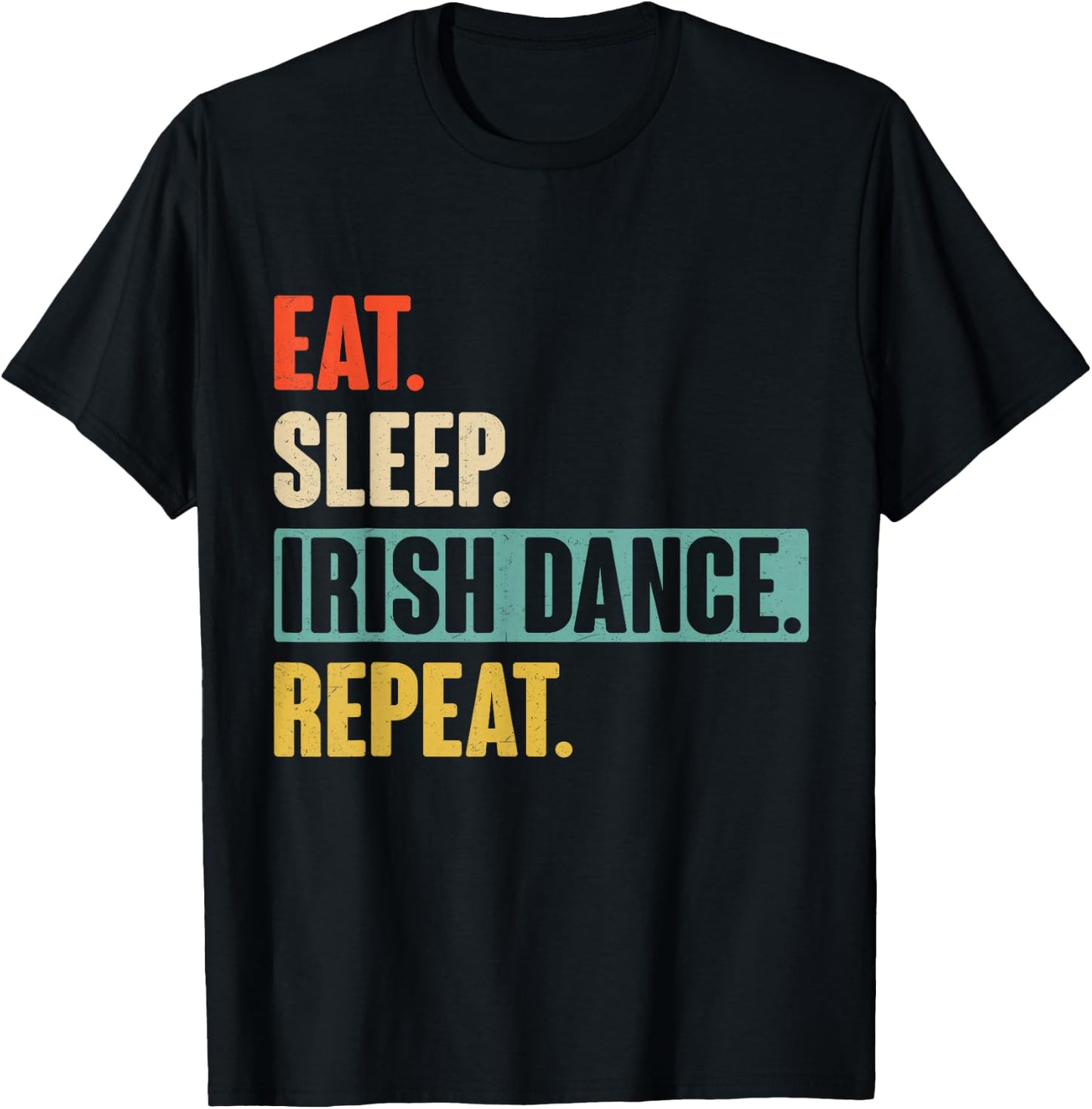 Eat Sleep Irish Dance Repeat - Retro Vintage Irish dancing T-Shirt - T-Shirt | Black