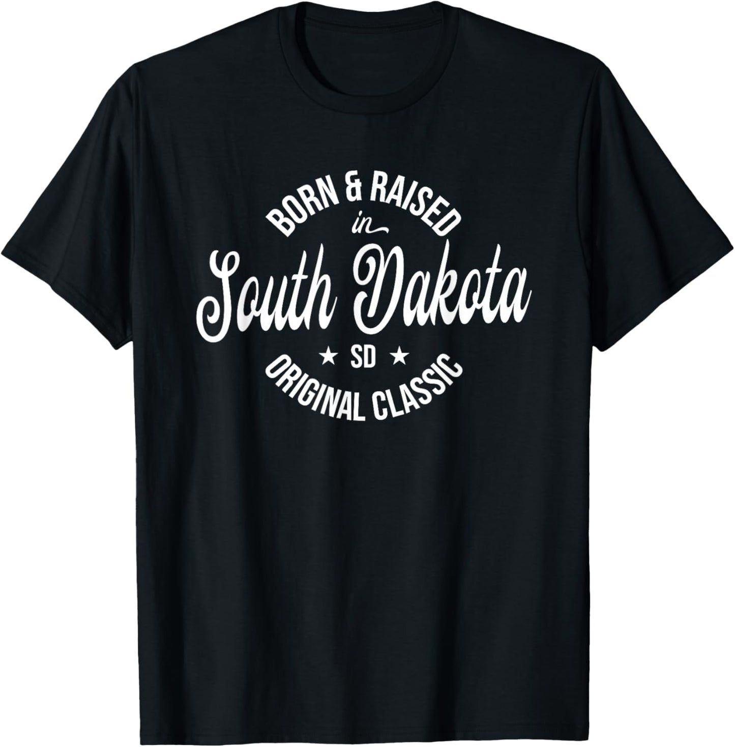 Born and Raised in South Dakota T-Shirt - T-Shirt | Black