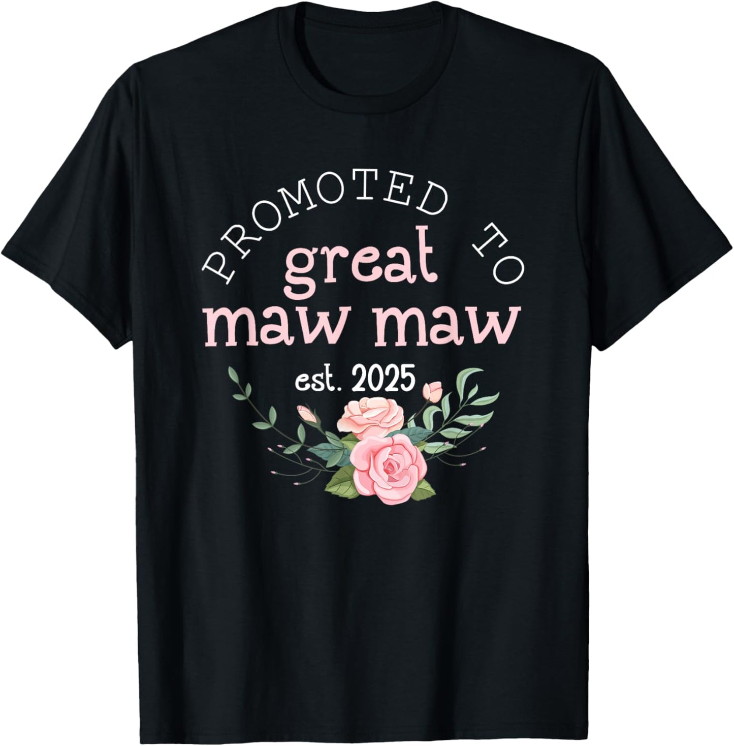 Promoted to Great Maw Maw 2025 Gifts First Time Grandma Mimi T-Shirt - T-Shirt | Black