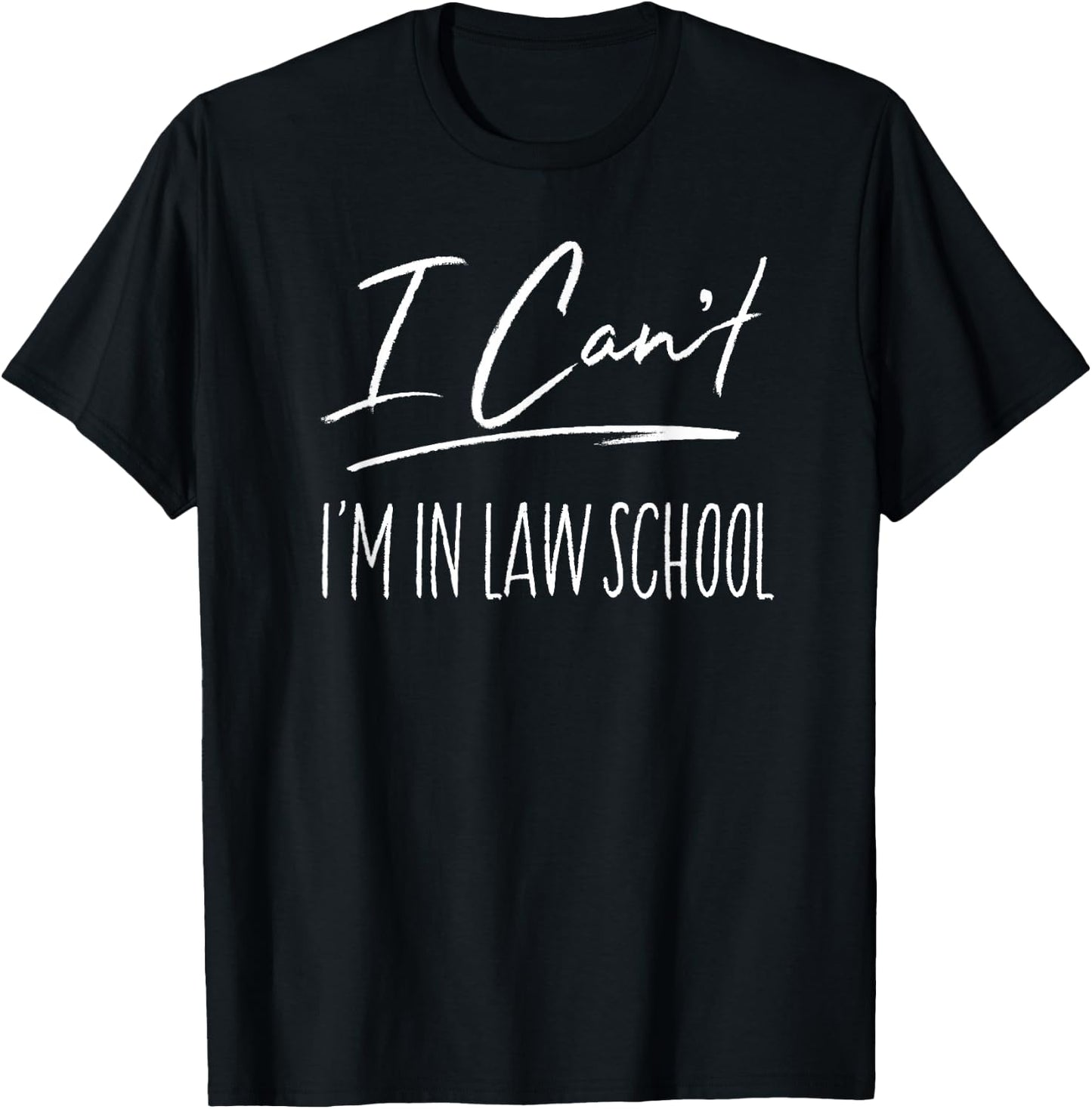 I Can't I'm In Law School Funny Law Student Gift T-Shirt - T-Shirt | Black