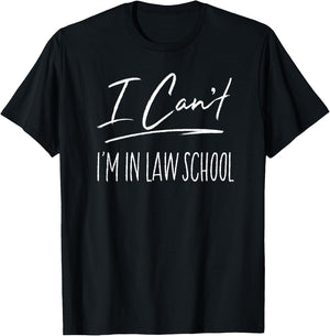 I Can't I'm In Law School Funny Law Student Gift T-Shirt - T-Shirt | Black