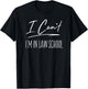 I Can't I'm In Law School Funny Law Student Gift T-Shirt - T-Shirt | Black
