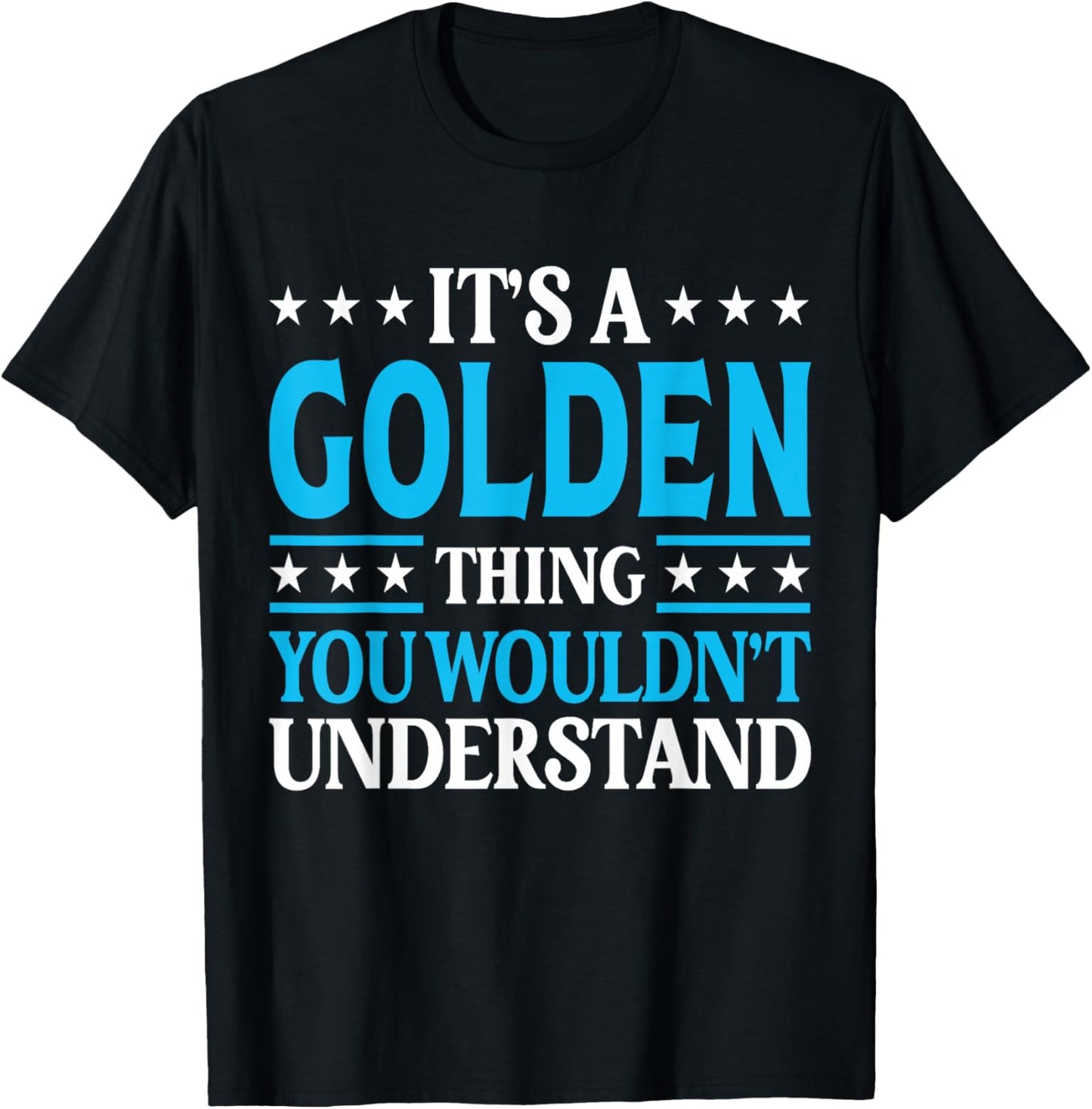 It's A Golden Thing Surname Funny Family Last Name Golden T-Shirt - T-Shirt | Black