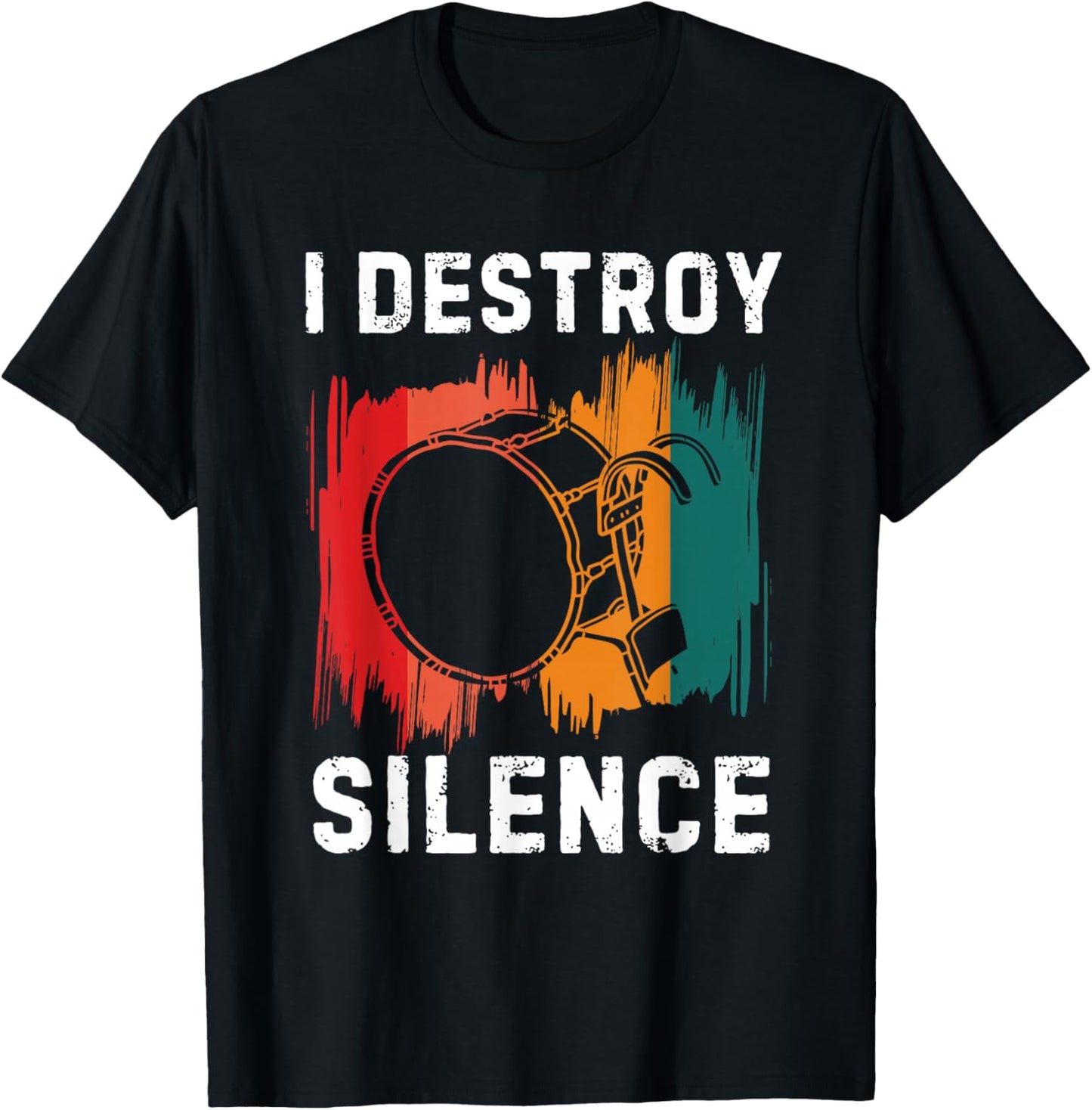 I Destroy Silence Drummer Marching Band Bass Drum Player T-Shirt - T-Shirt | Black