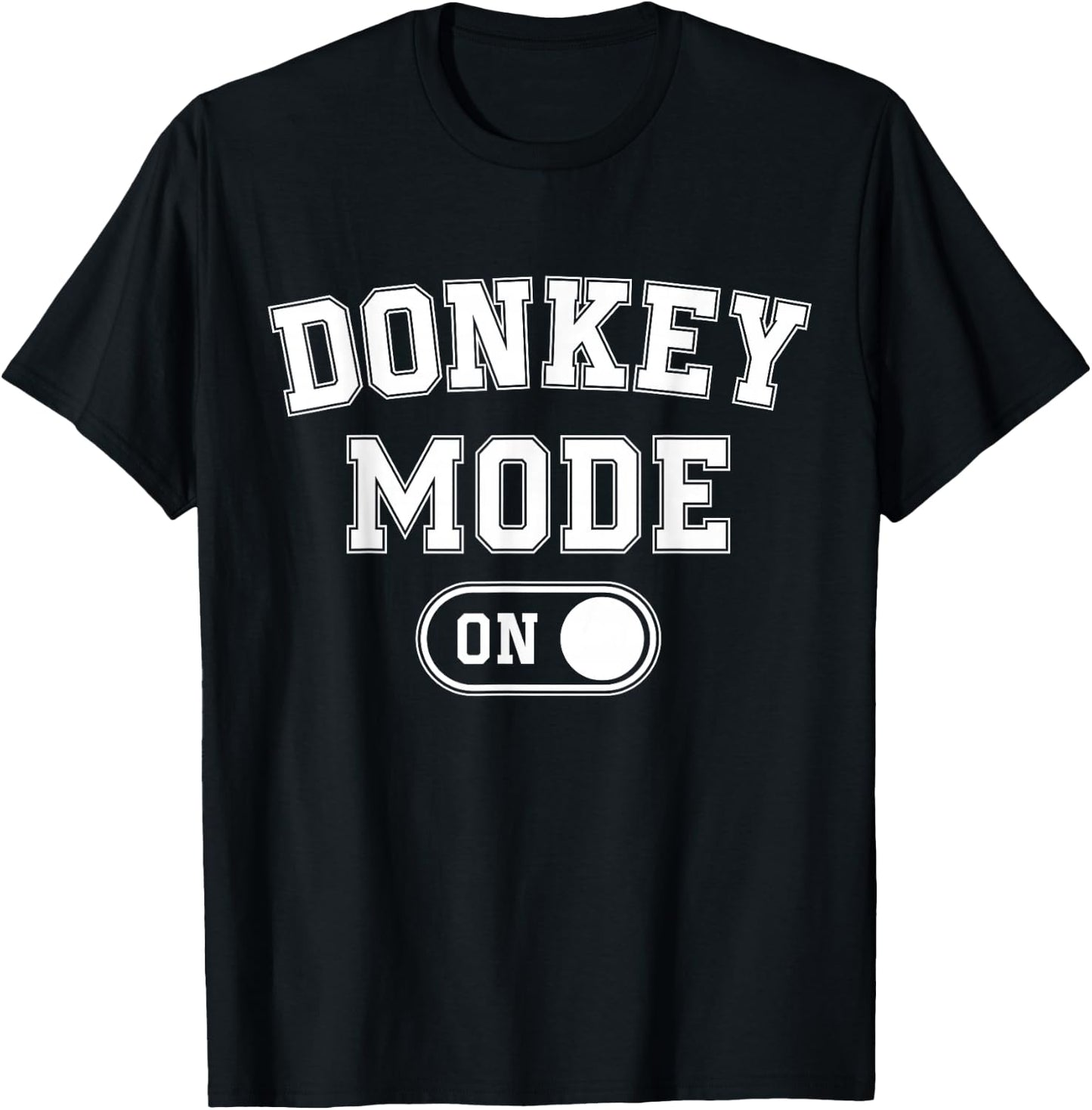Donkey Mode On Costume Funny Farmer Gift Falm Animal Lover T-Shirt - T-Shirt | Black