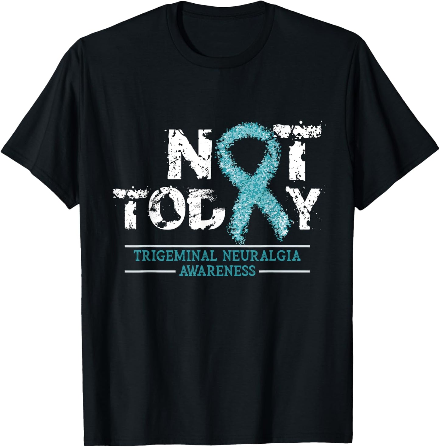 Not Today - Trigeminal Neuralgia Awareness Ribbon Day Gift T-Shirt - T-Shirt | Black