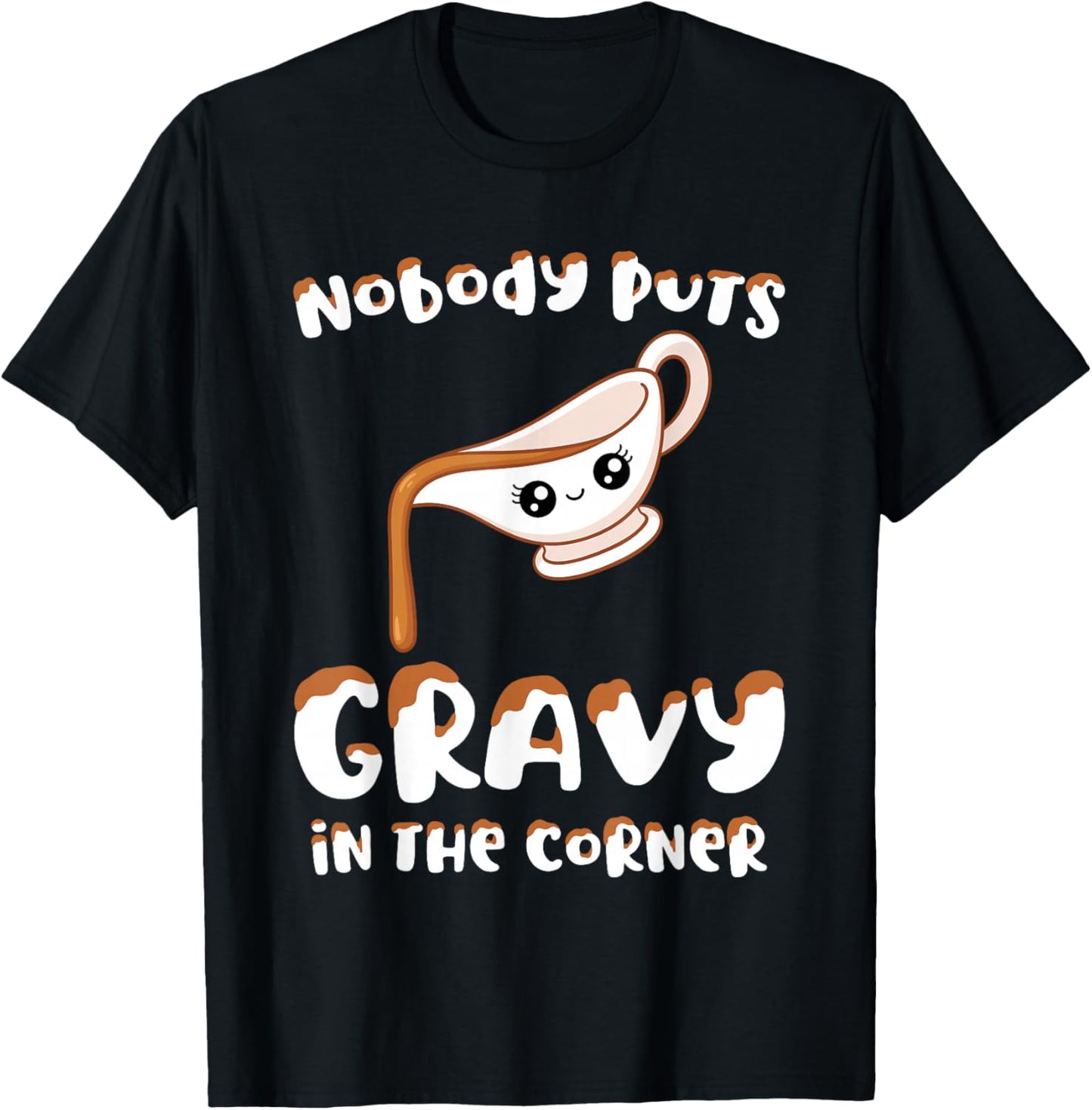Funny Thanksgiving Pun Nobody Puts Gravy in the Corner Quote T-Shirt - T-Shirt | Black
