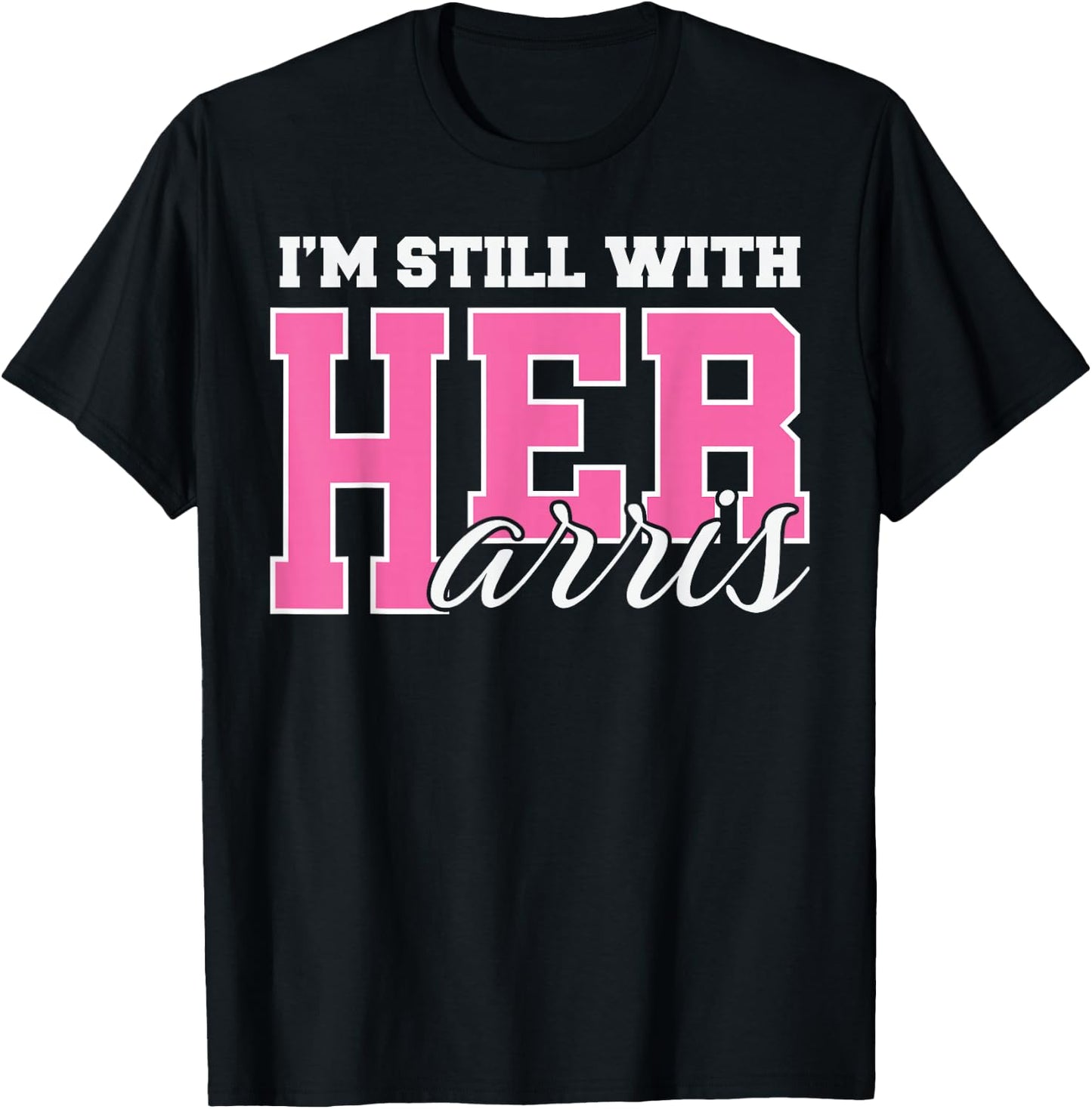 I'm Still With Her Kamala Harris #ImStillWithHer T-Shirt - T-Shirt | Black