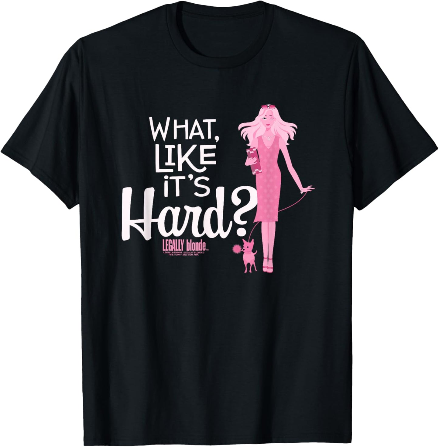 Legally Blonde What, Like It's Hard? T-Shirt - T-Shirt | Black