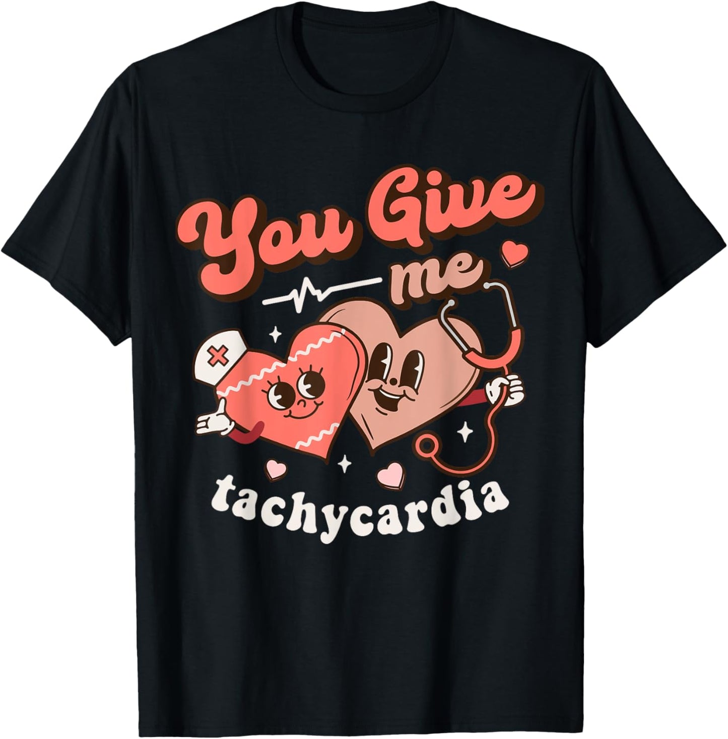 You Give Me Tachycardia Nurse Groovy Valentines CICU Hearts T-Shirt - T-Shirt | Black