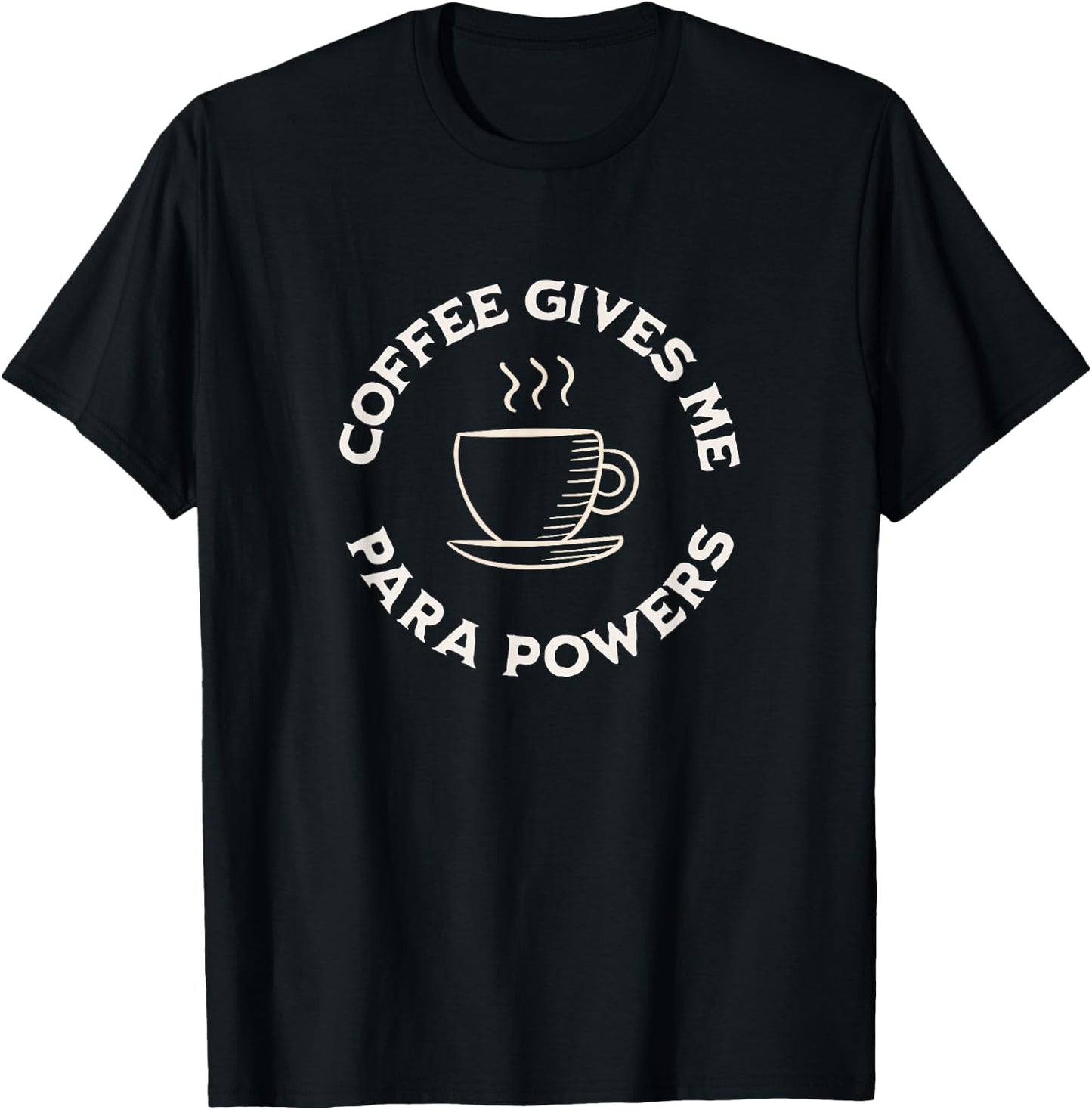 Coffee Gives Me Para Powers Funny Paraprofessional coffee T-Shirt - T-Shirt | Black