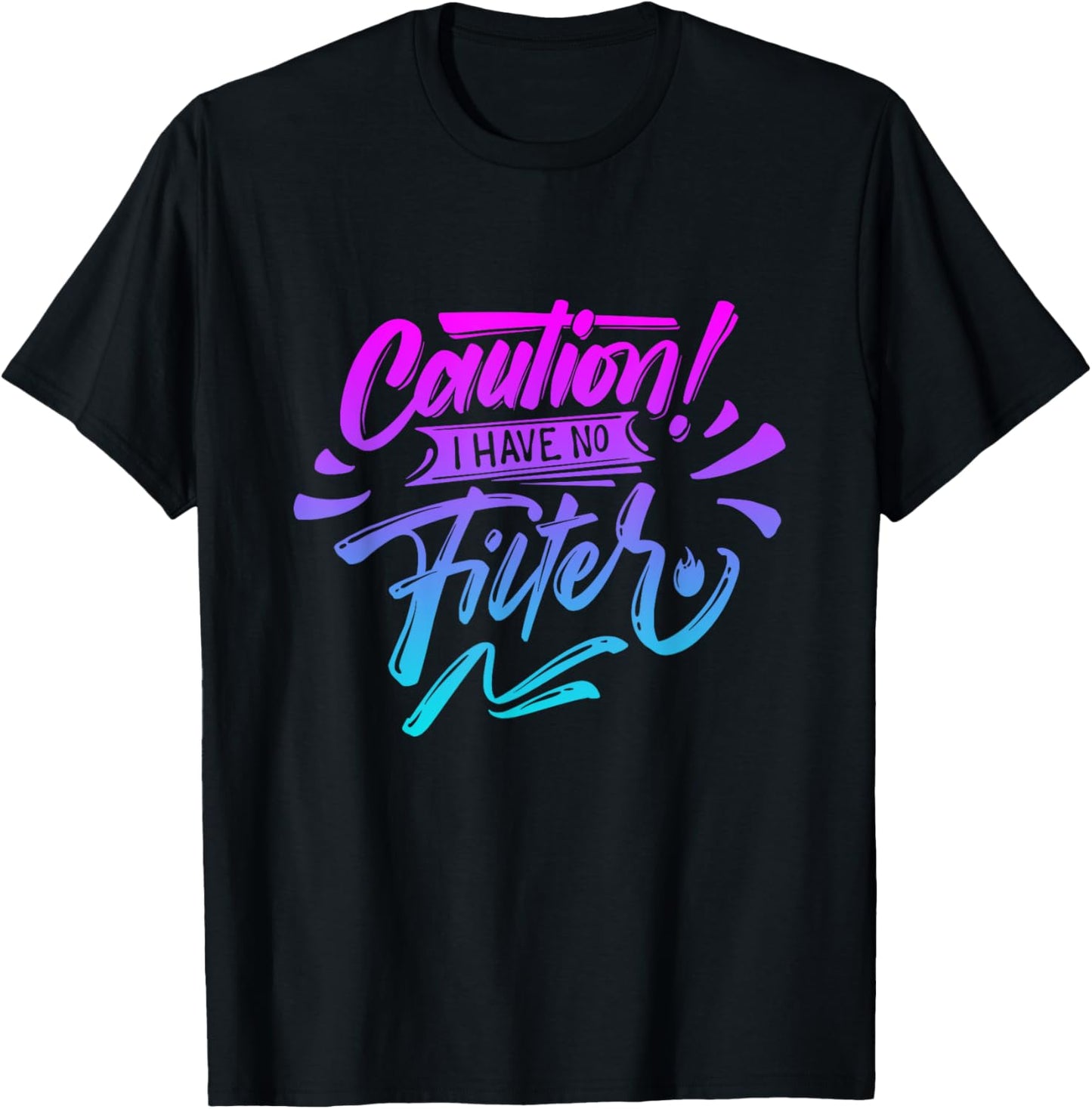 Caution I have no filter Funny sarcastic humor saying T-Shirt - T-Shirt | Black