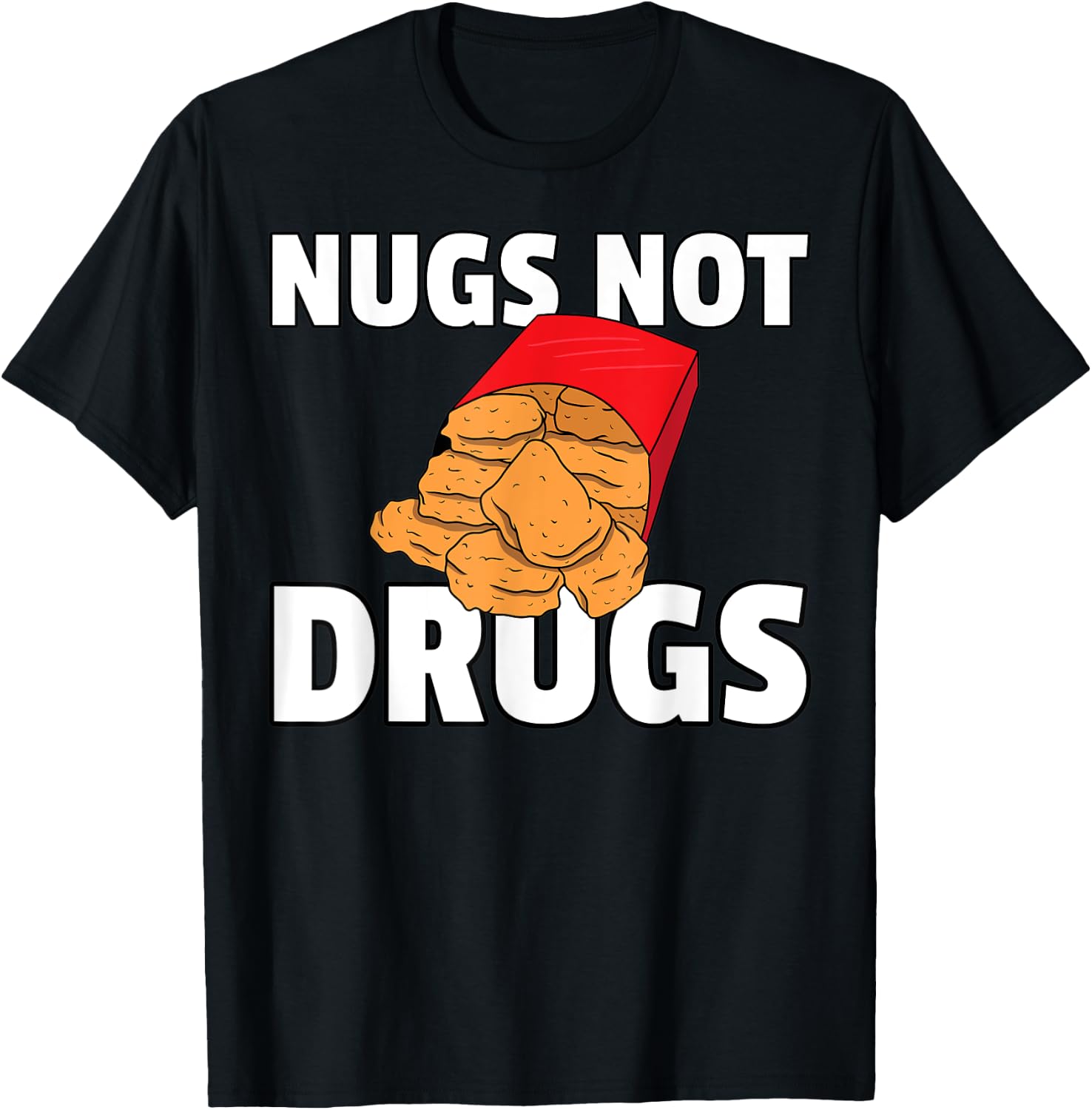 Nugs Not Drugs Chicken Nugget T-Shirt - T-Shirt | Black