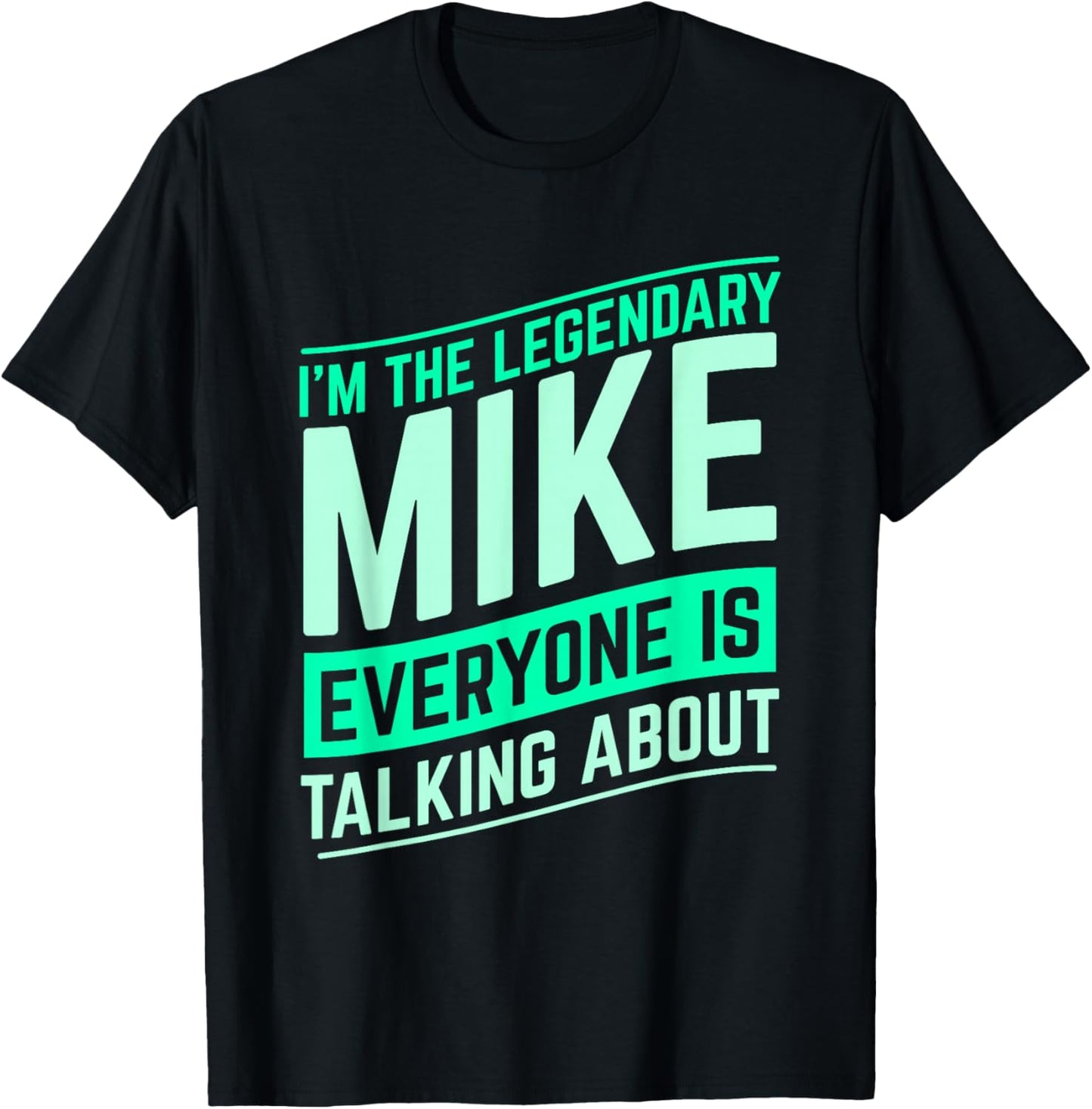 Mike Name Funny Mike I'm The Legendary Mike First Name T-Shirt - T-Shirt | Black
