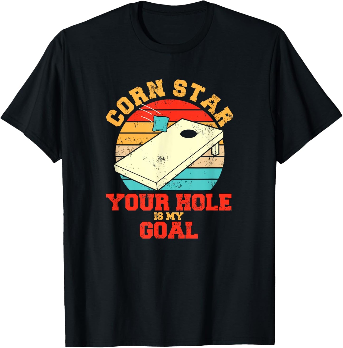 Corn Star Your Hole Is My Goal Funny Cornhole T-Shirt - T-Shirt | Black