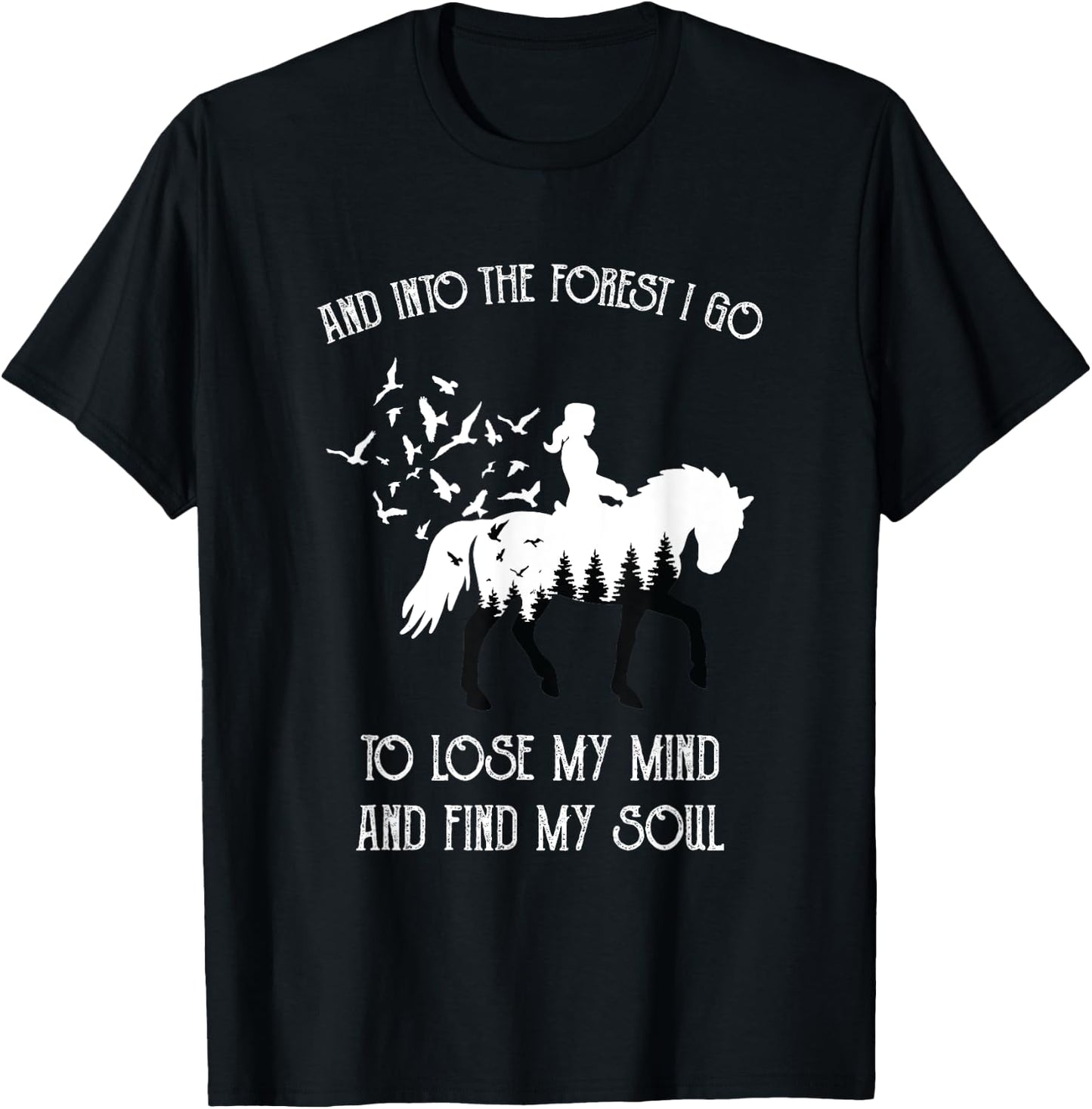 And Into The Forest I Go To Lose My Mind Rider Horse Lover T-Shirt - T-Shirt | Black