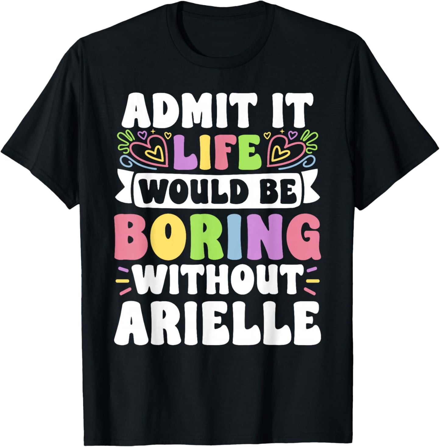 Arielle Personalized Name Funny Saying First Name Family T-Shirt - T-Shirt | Black