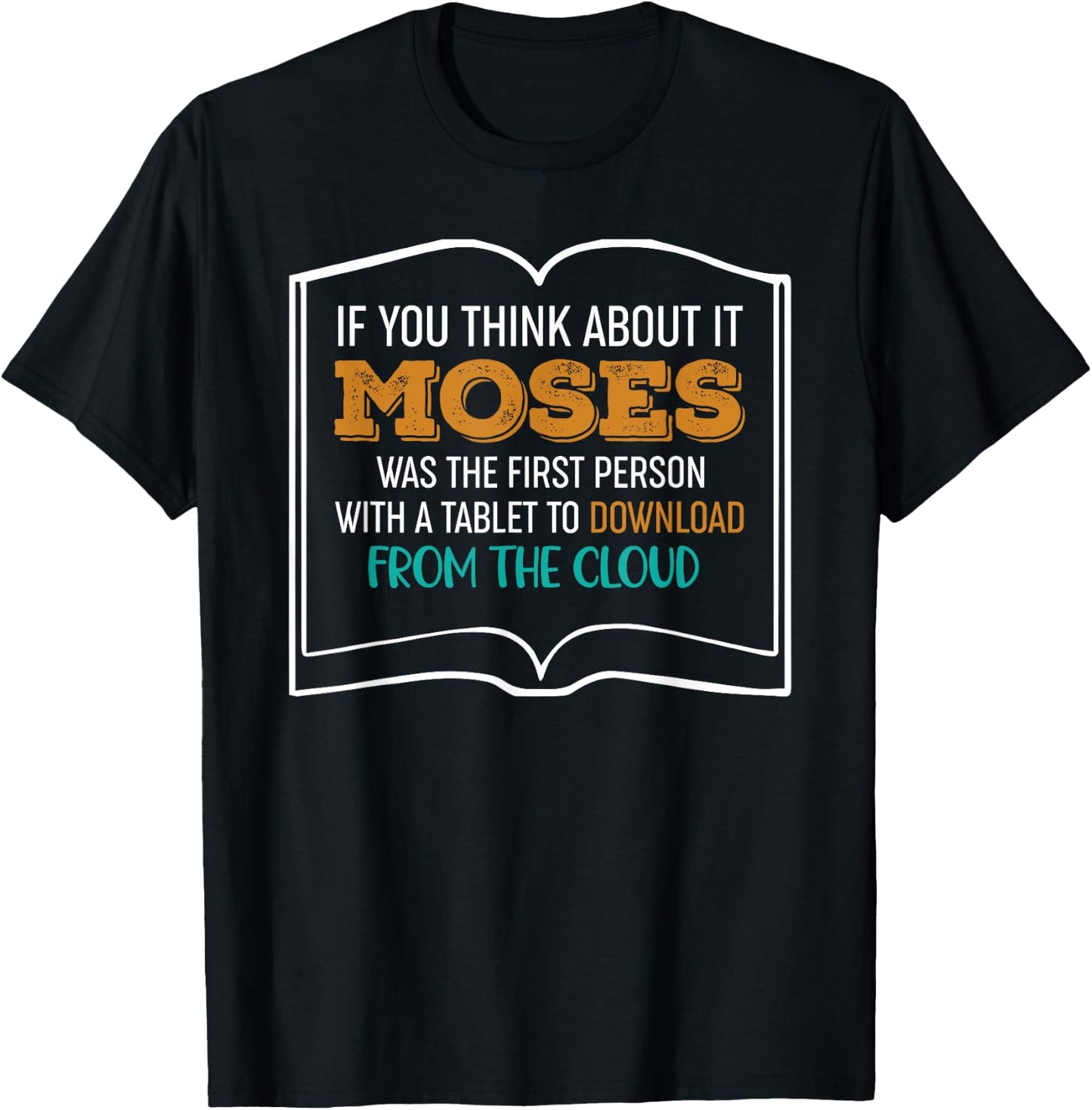 Moses Was The First Person With A Tablet Download From Cloud T-Shirt - T-Shirt | Black