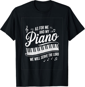 As For Me And My Piano We Will Serve The Lord T-Shirt - T-Shirt | Black