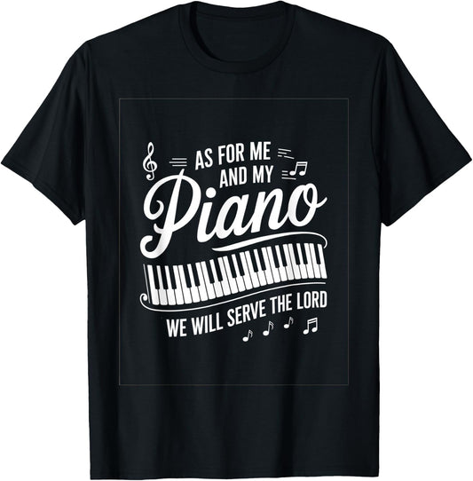 As For Me And My Piano We Will Serve The Lord T-Shirt - T-Shirt | Black