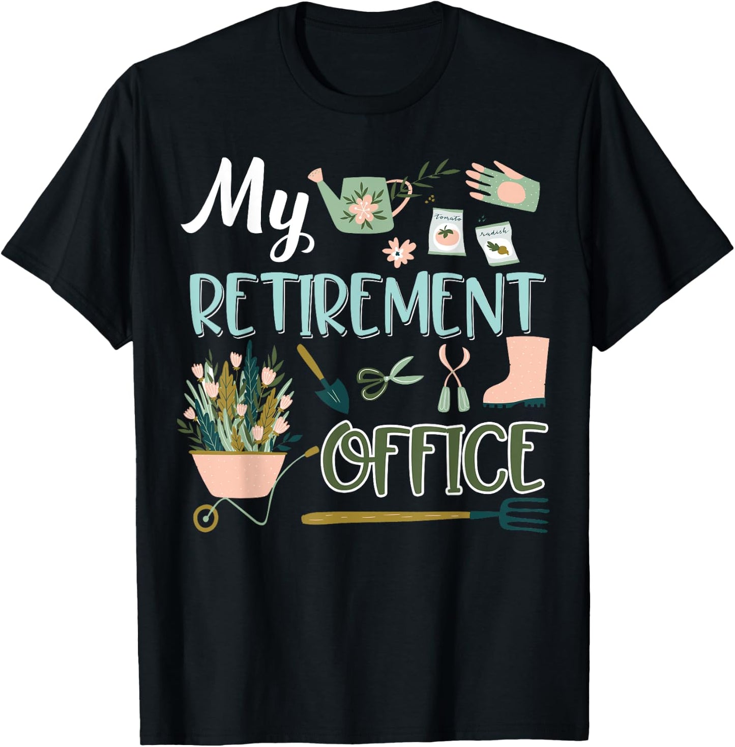 My Retirement Office Gardening Flower Lovers Gifts T-Shirt - T-Shirt | Black