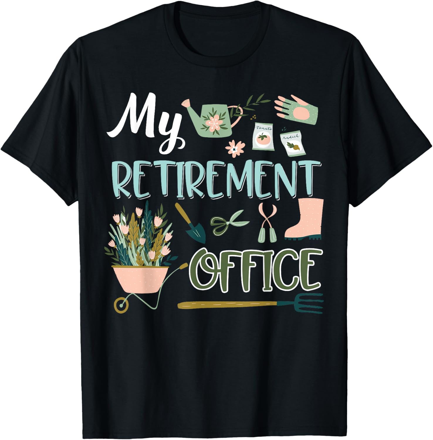 My Retirement Office Gardening Flower Lovers Gifts T-Shirt - T-Shirt | Black