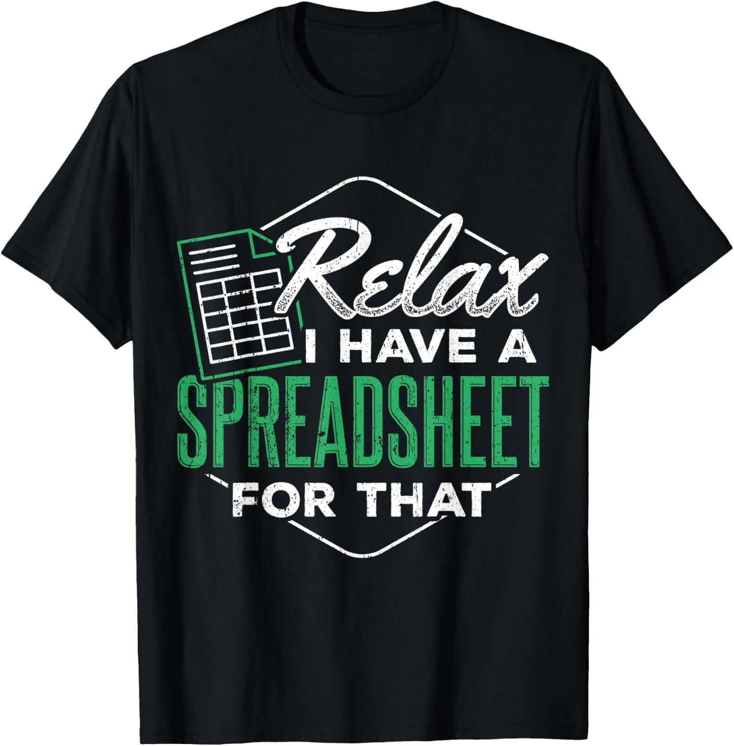 Relax I have a spreadsheet for that - Spreadsheet user T-Shirt - T-Shirt | Black