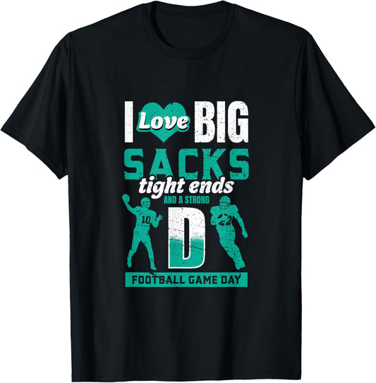 I Love Big Sacks Tight Ends and Strong D - Football Lovers T-Shirt - T-Shirt | Black