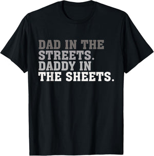 Funny Dad In The Streets Daddy In The Sheets T-Shirt - T-Shirt | Black