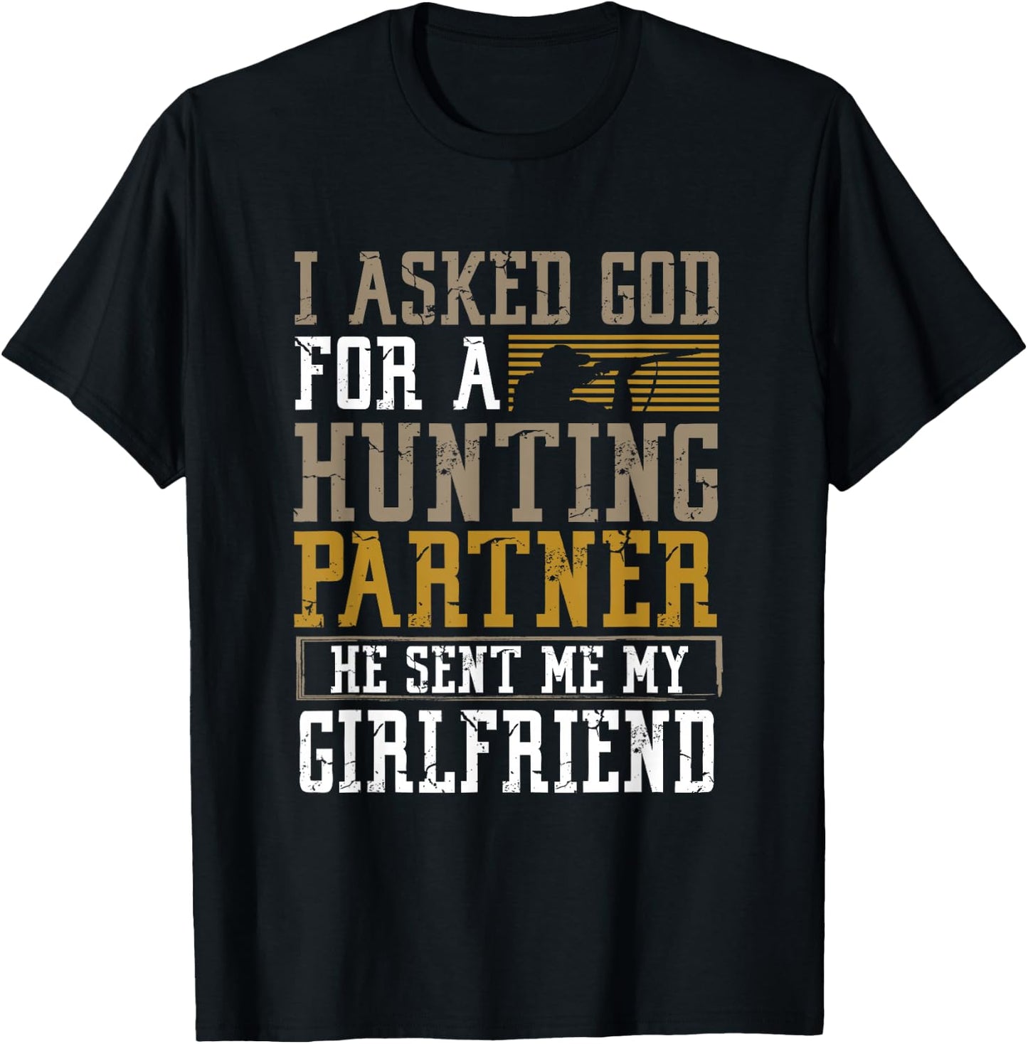 I Asked God for a Hunting Partner He sent me my Girlfriend T-Shirt - T-Shirt | Black