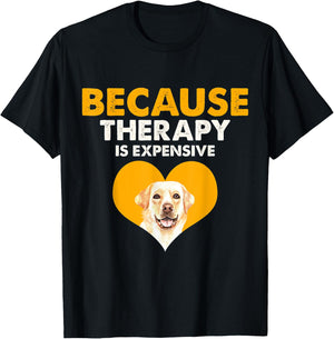 Because Therapy is Expensive Labrador Retriever Gift T-Shirt - T-Shirt | Black