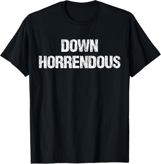 Down Horrendous Funny Meme Apparel Vintage T-Shirt - T-Shirt | Black