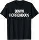 Down Horrendous Funny Meme Apparel Vintage T-Shirt - T-Shirt | Black