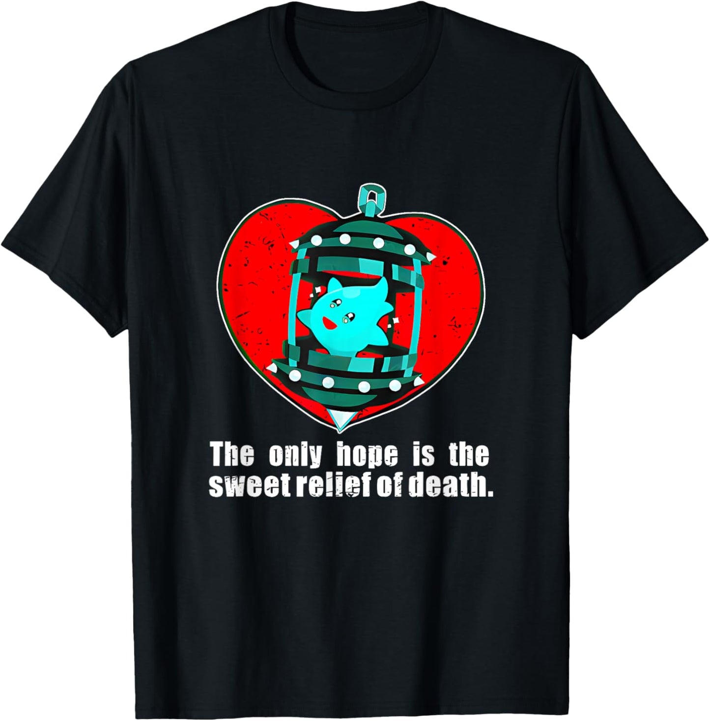 The Only Hope Is The Sweet Relief Of Death. Apparel T-Shirt - T-Shirt | Black