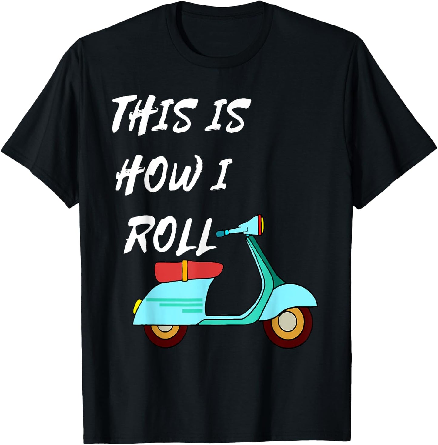 This Is How I Roll Moped Scooter Driver Motorcycle T-Shirt - T-Shirt | Black