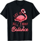 Life Is All About Balance Funny Flamingo Lover Gift T-Shirt - T-Shirt | Black