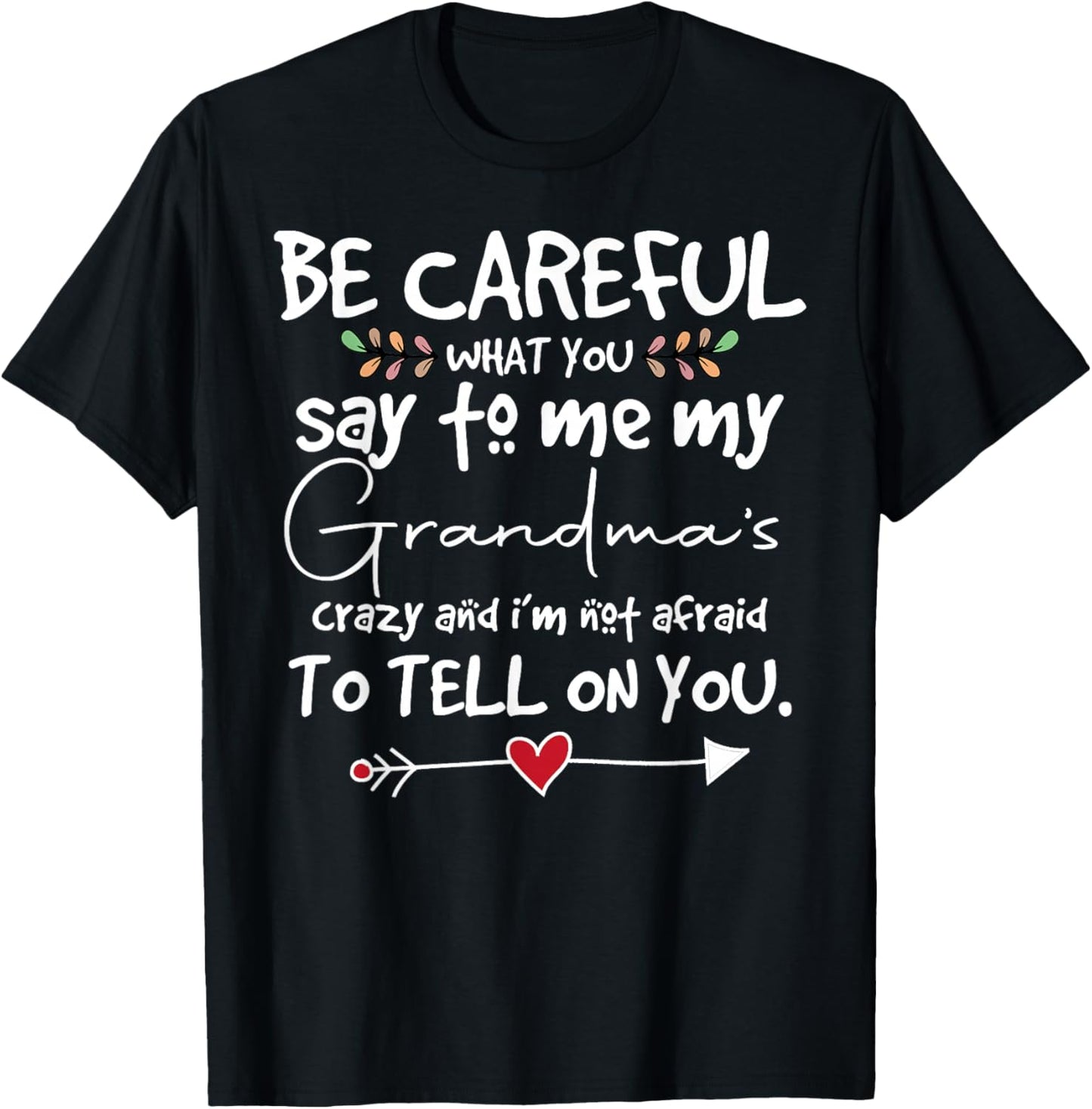 Be Careful What You say to me Grandmas Crazy Saying Family T-Shirt - T-Shirt | Black