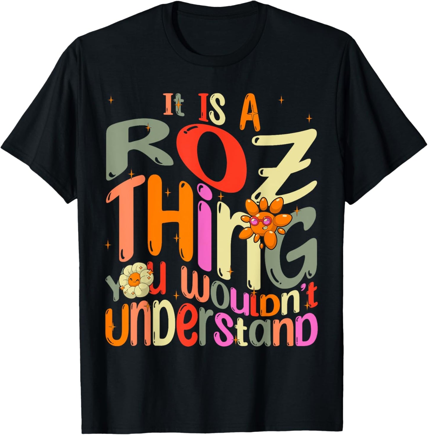 It's a Roz Thing You Wouldn't Understand Groovy Forum Name T-Shirt - T-Shirt | Black