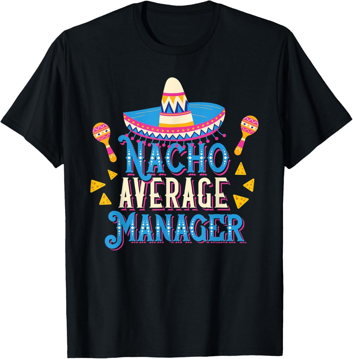 Nacho Average Manager Funny Cinco De Mayo Bilingual Pun T-Shirt - T-Shirt | Black