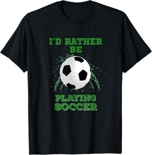 I'd Rather Be Playing Soccer T-Shirt - T-Shirt | Black