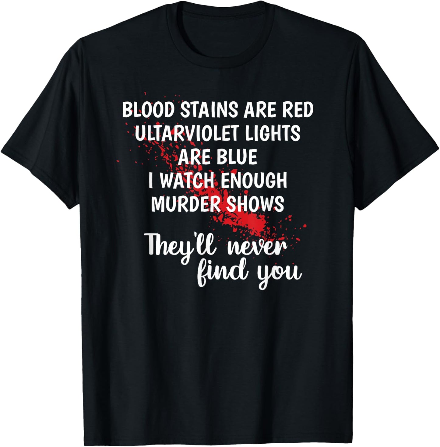Blood stains are red ultraviolet lights are blue T-Shirt - T-Shirt | Black