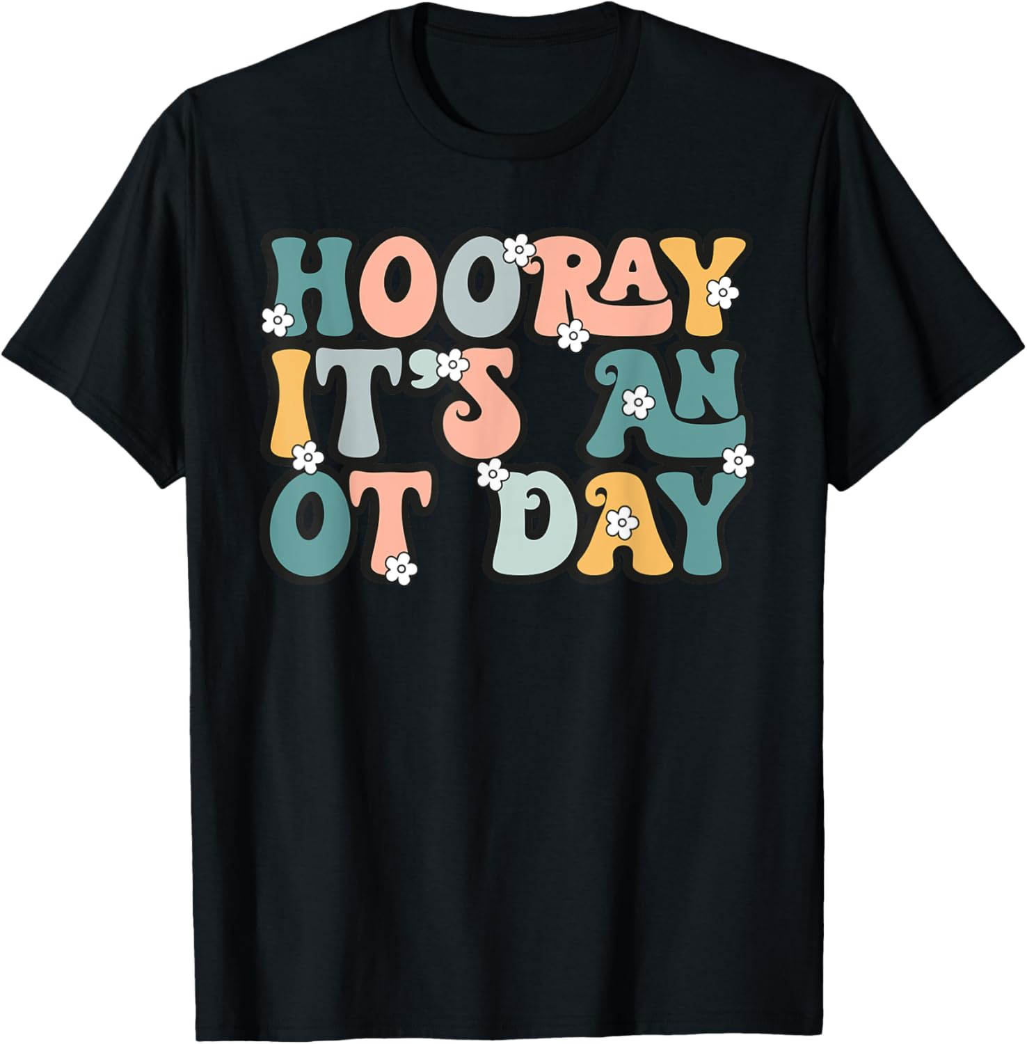 Groovy Hooray It’s An OT Day Occupational Therapy Pediatric T-Shirt - T-Shirt | Black