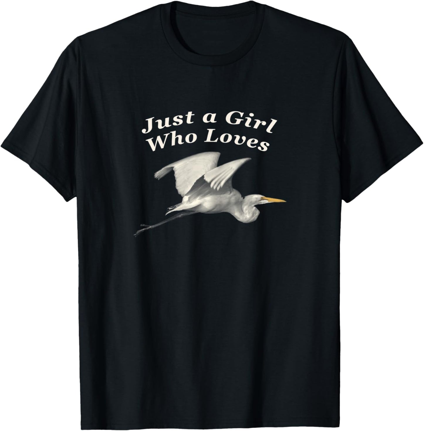 Picture of Great Egret with Text "Just a Girl Who Loves" T-Shirt - T-Shirt | Black