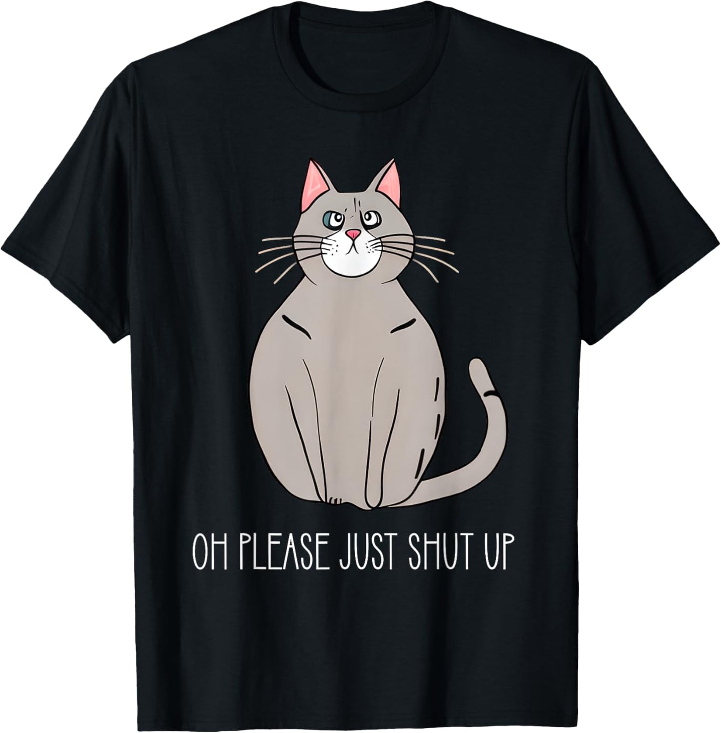 Oh Please Just Shut Up Funny Cat Collection Women Kids T-Shirt - T-Shirt | Black