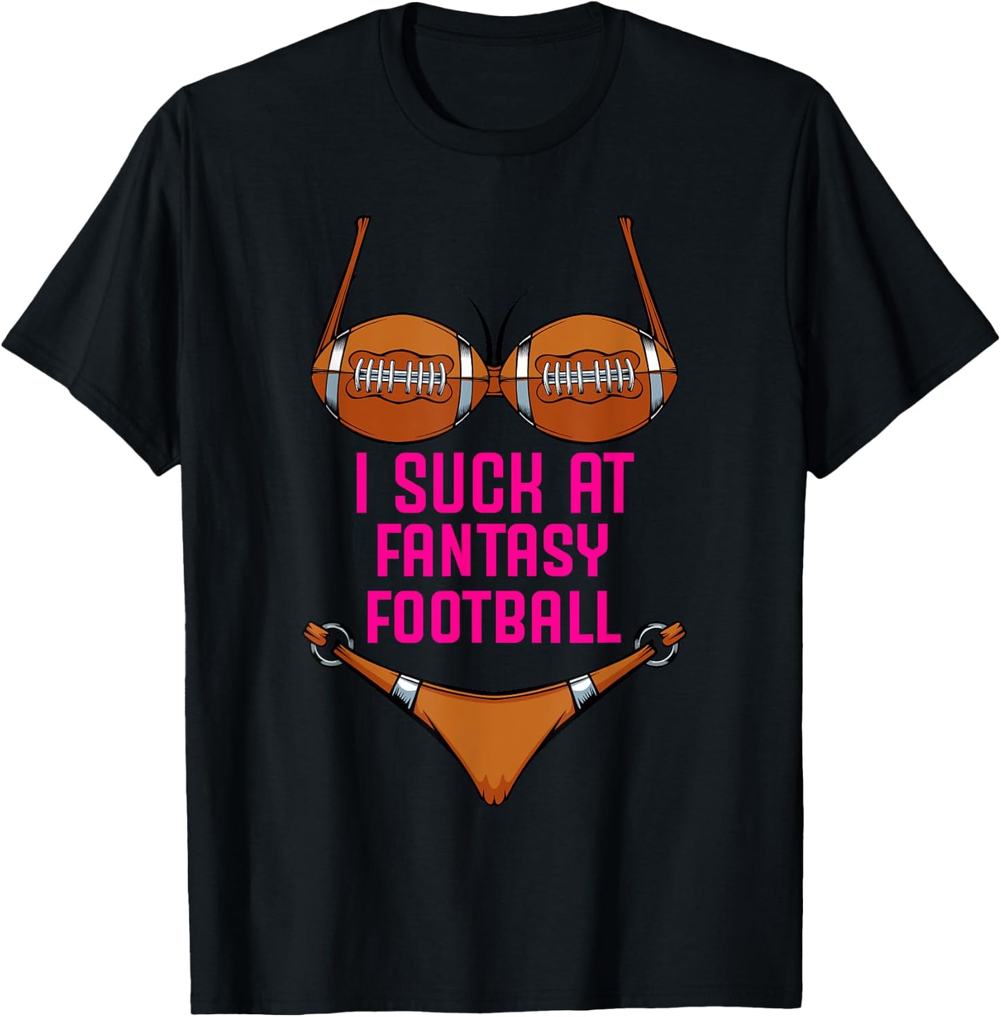 I Suck At Fantasy Football - Funny Loser Bikini Pink T-Shirt - T-Shirt | Black